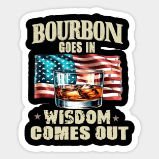 Bourbon Goes In Wisdom Comes Out, Bourbon, Bourbon Lover, Bourbon Whiskey, Bourbon Bottle, Bourbon Gift, Bourbon Drinker Sticker